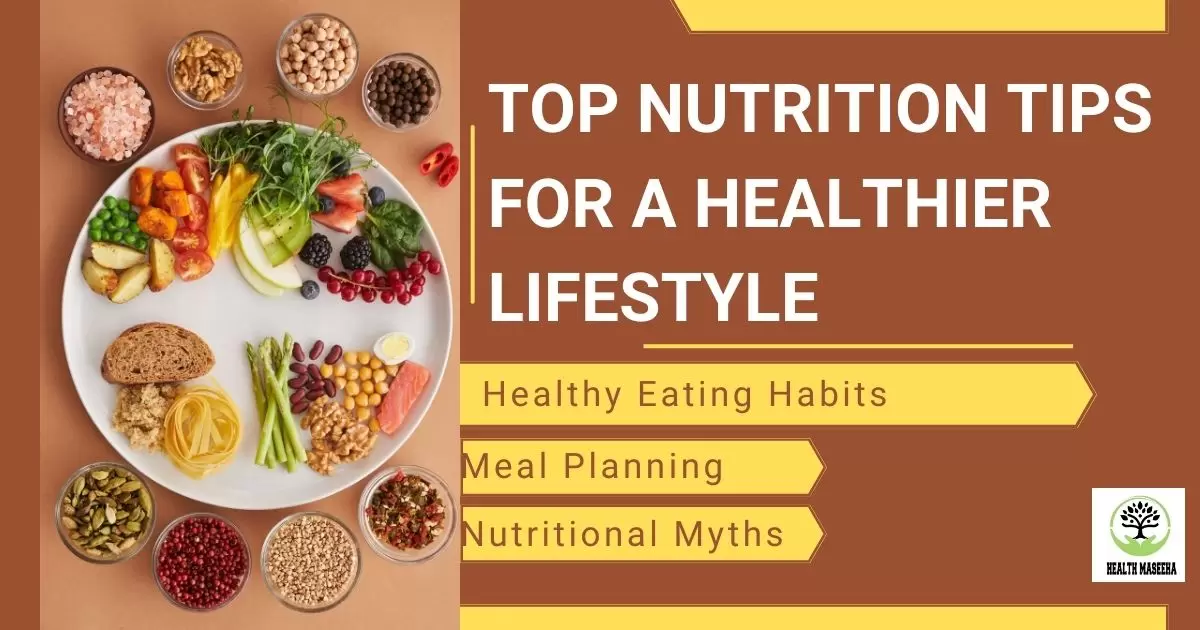 Top Nutrition Tips for Healthier Lifestyle