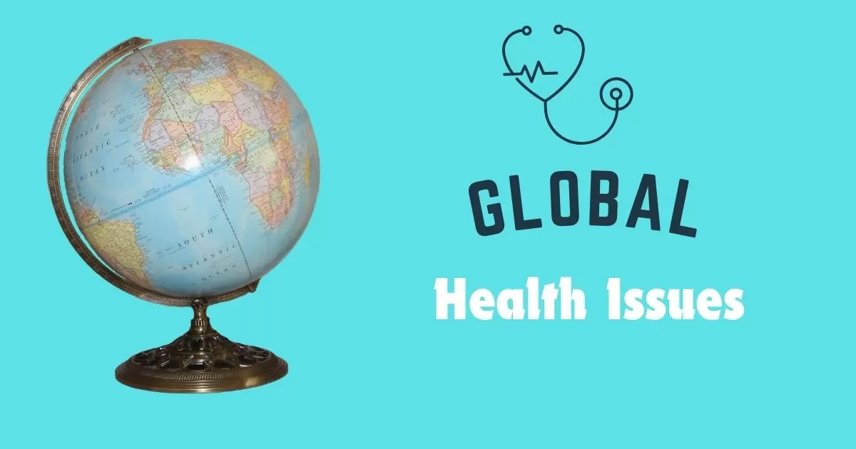 Global Health Issues: Roadmap to a Healthier World